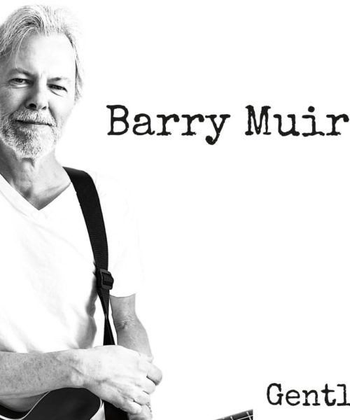 New Debut Single from Barry Muir “Weathered the Storm” from Gentle Album