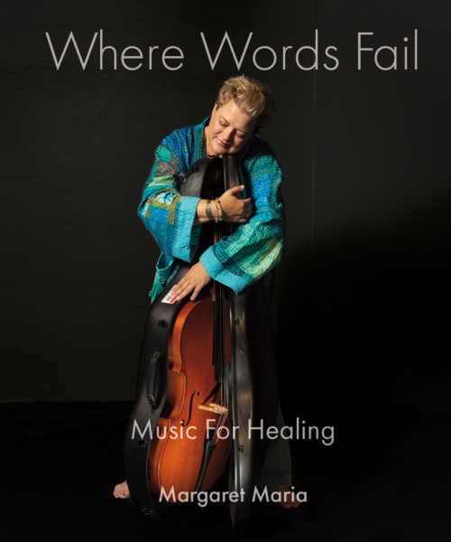 Cellist Margaret Maria Releases Where Words Fail – Music Through Healing 