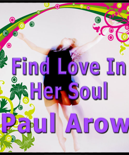 Paul Arow – Find Love in Her Soul