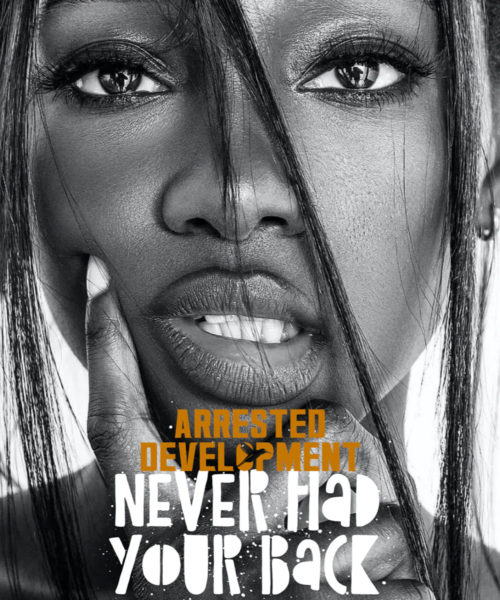 Hip Hop, Rap & Soul Artists Arrested Development Release New Anthem, “Never Had Your Back” 