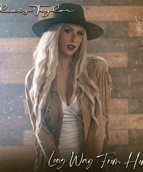 Canadian Country-Pop Artist Alexis Taylor Is Far From Comfort In “Long Way From Home” Single