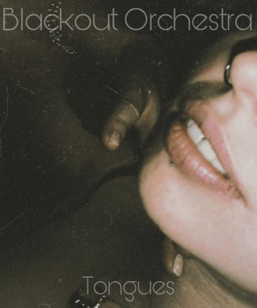 Alt.Rockers Blackout Orchestra Release New Dream-Like Smooching-Inducing “Tongues”