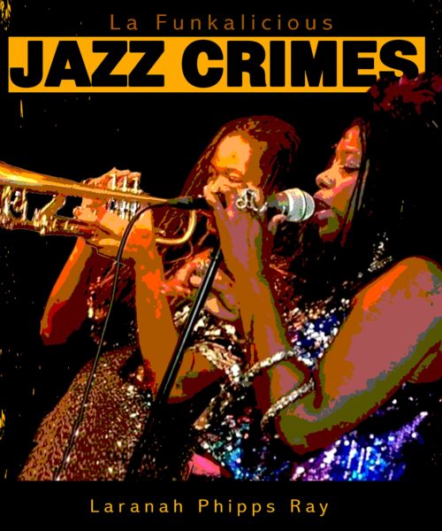 <strong>Laranah Phipps Ray & La Funkalicious Release New Single, “Jazz Crimes” </strong>