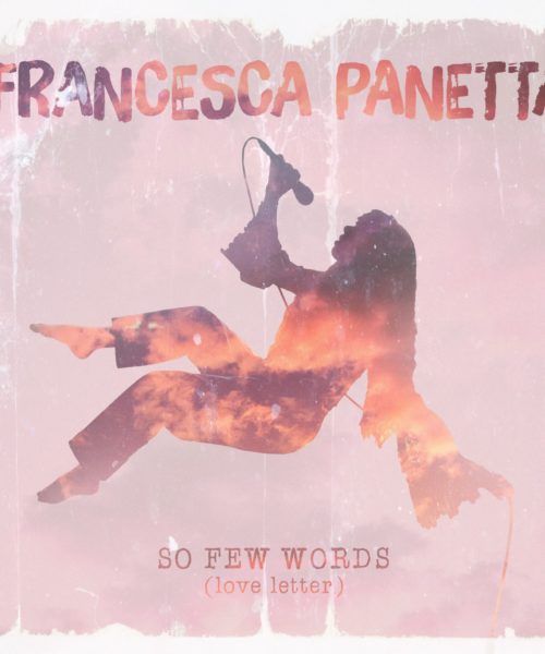 Francesca Panetta Walks the Fine, Blurred Line Between Excitement and Fear of New Love in “So Few Words (love letter)” 