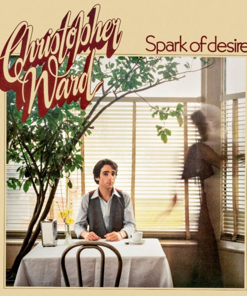 Original MuchMusic VJ and Platinum Singer/Songwriter Christopher Ward Re-Releases Debut 1978 Album <em>Spark of Desire</em> 