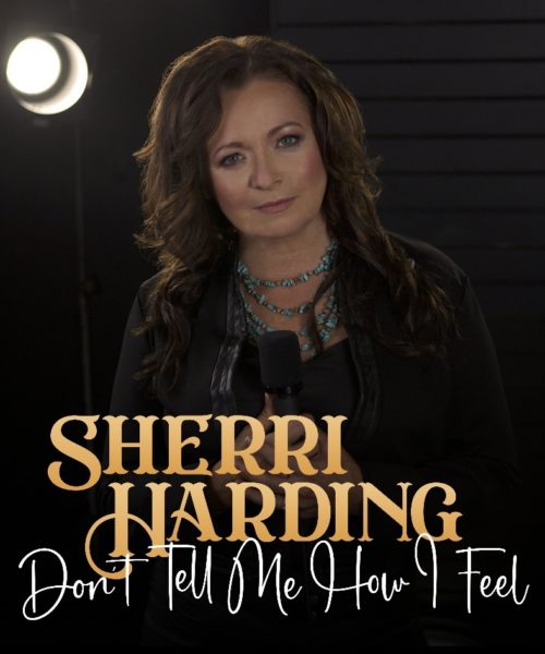 Sherri Harding Releases “Don’t Tell Me How I Feel” From Upcoming ‘A Million Pieces’ Album