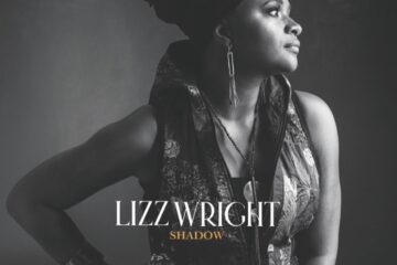 Acclaimed Vocalist Lizz Wright Releases Career-Defining Studio Album “Shadow”