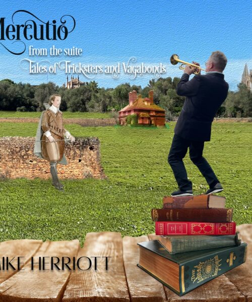 Renowned Canadian Trumpeter Mike Herriott Releases ‘Mercutio,’ A Musical Exploration of Shakespeare’s Beloved Character