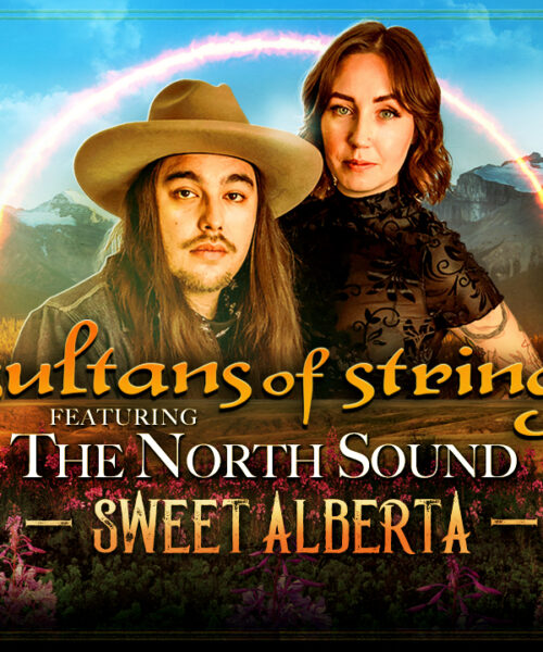 The North Sound and Sultans Of String Team Up To Sing The Sound Of The Prairies In “Sweet Alberta”