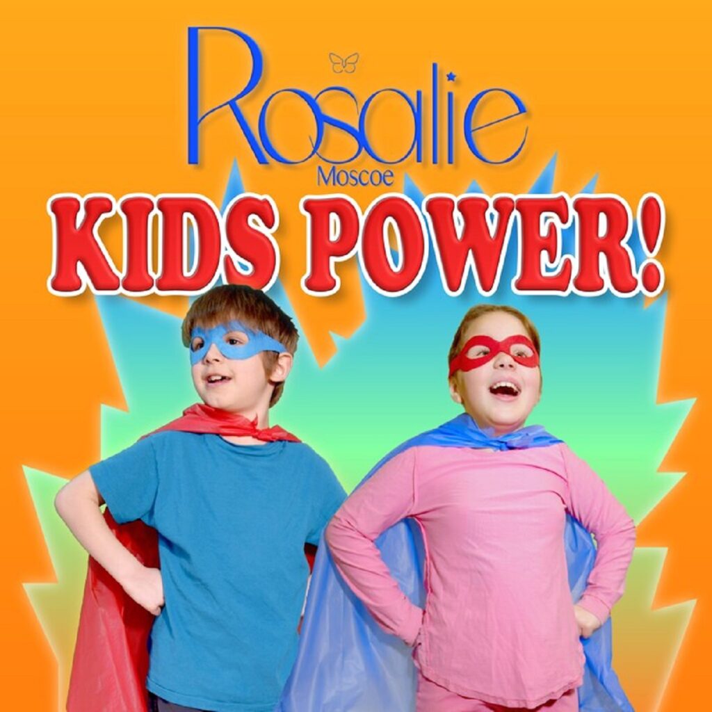 2x JUNO-Nominated Children’s Music Performer Rosalie Moscoe Returns with Kids Power!