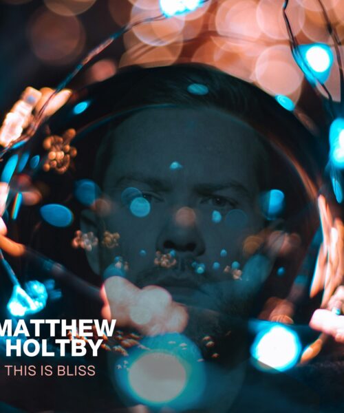 Canadian singer-songwriter Matthew Holtby New Release “This Is Bliss”