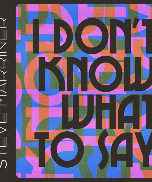 Steve Marriner Shares New Single “I Don’t Know What to Say” Ahead of Anticipated Album “Hear My Heart” 