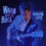Brandon Isaak Releases ‘Walkin’ With The Blues’ – A Raw, Soulful Journey into Classic Electric Blues