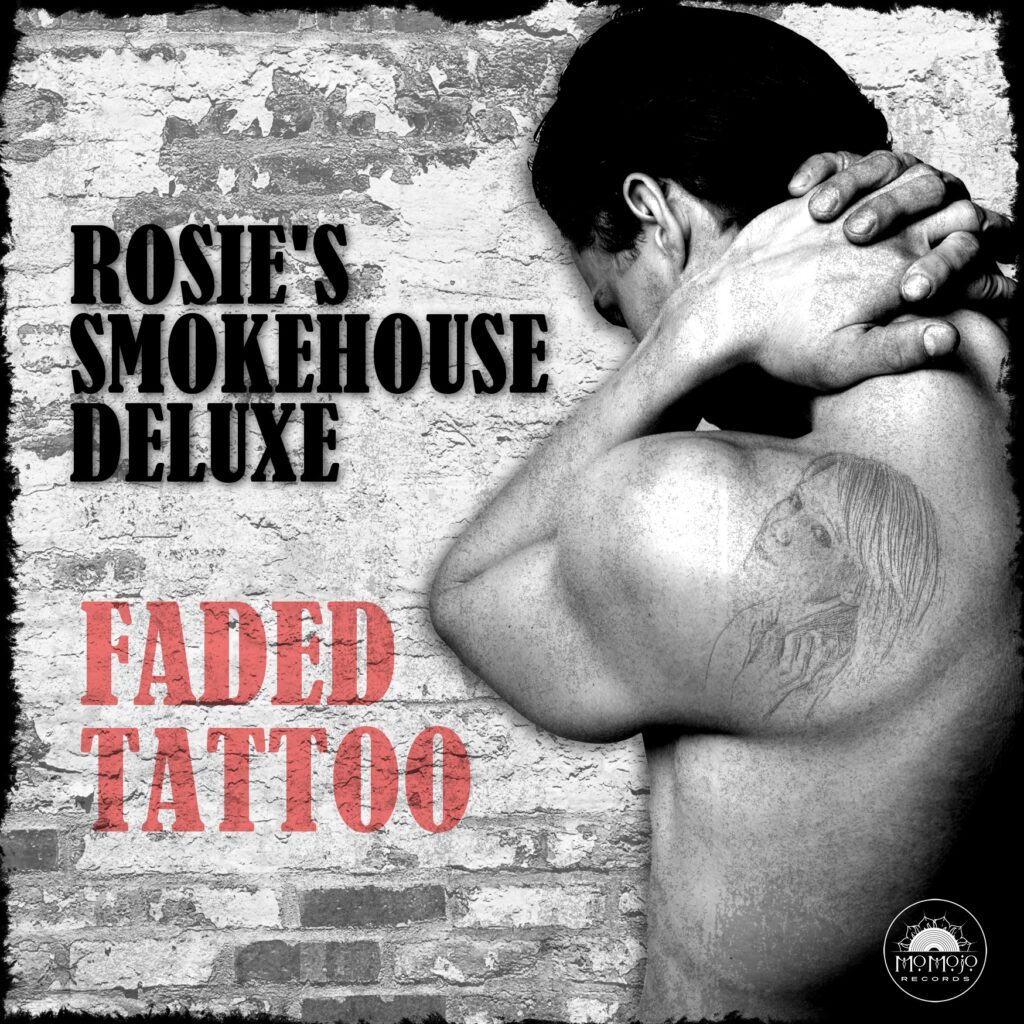 Rosie’s Smokehouse Deluxe Rolls Out ‘Faded Tattoo’ – A Blues Burner With Soul to Spare