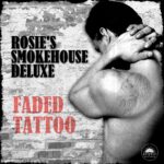 Rosie’s Smokehouse Deluxe Rolls Out ‘Faded Tattoo’ – A Blues Burner With Soul to Spare