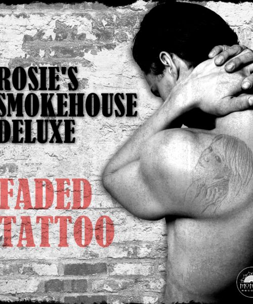 Rosie’s Smokehouse Deluxe Rolls Out ‘Faded Tattoo’ – A Blues Burner With Soul to Spare