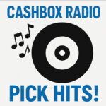Cashbox Radio Brings Back The Pick Hits Playlist – Announces August’s Top 10