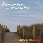 Jon Mullane Captures the Magic of the Moment with New Single “Remember in November”