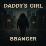 8BANGER Releases new Single “Daddy’s Girl” – Pure Pedal-to-the Floor Rock ‘n’ Roll
