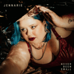 Pop-Soul Artist Jennarie Turns Vulnerability Into Victory With Debut EP ‘Never Been Small’