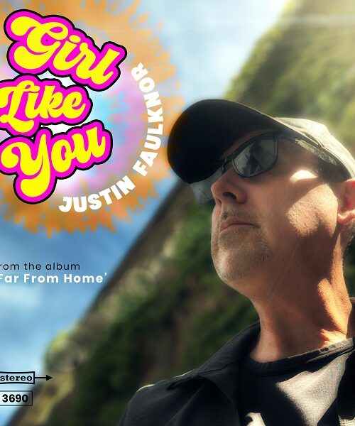 Justin Faulknor Channels Classic Rock Spirit in Playful New Single and Video ‘Girl Like You’ From Album ‘Far From Home’
