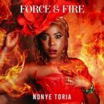 Nonye Toria Releases First Single “Carefree” from Upcoming Album Force and Fire