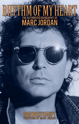 Legendary Singer-Songwriter Marc Jordan’s Definitive Biography ‘Rhythm of My Heart’ Out Now For Global Release