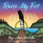 Shy-Anne Hovorka Releases “Raise My Fist” With More Than 30 Indigenous and Ally Artists