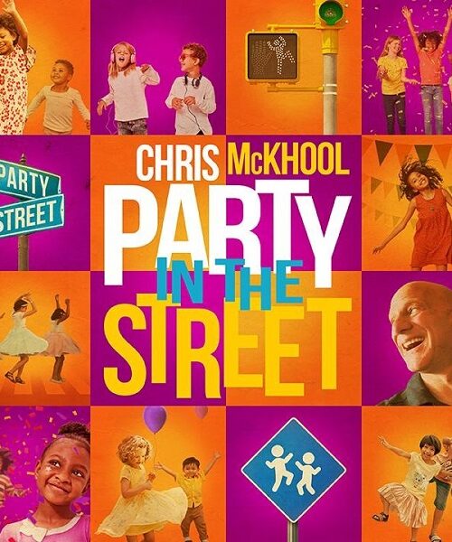 Chris McKhool Canadian Juno Nominee Announces New Single “Party in the Street” From Forthcoming Album ‘Global Dance Party!’