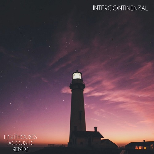 INTERCONTINEN7AL, The World’s First Rock Band To Record Across All Seven Continents, Releases “Lighthouses (Acoustic Remix)”