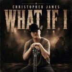 Country Artist Christopher James Blends Every Era Of The Genre On New Single “What If I”